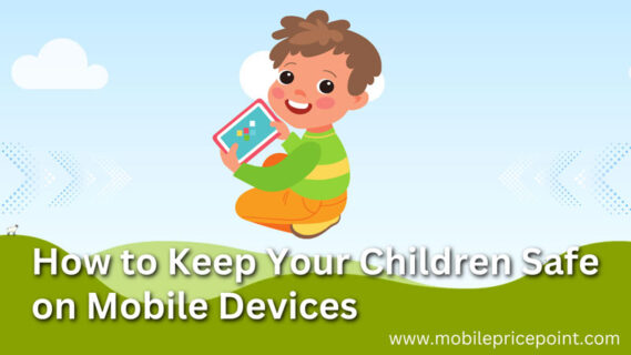 How to Keep Your Children Safe on Mobile Devices