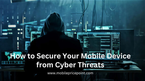 How to Secure Your Mobile Device from Cyber Threats