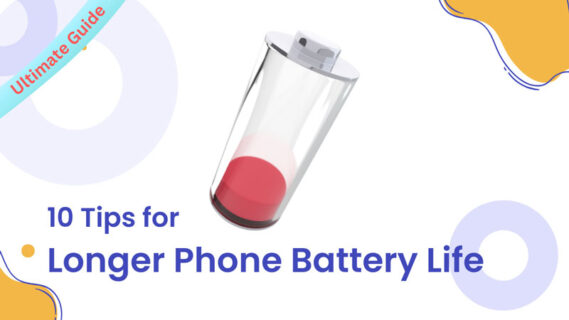 10 Tips for Longer Phone Battery Life - Ultimate Guide