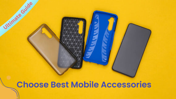 Choose Best Mobile Accessories